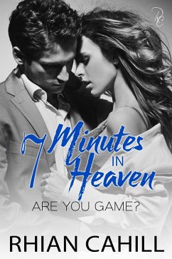 7 Minutes in Heaven (Are You Game?, #1) (eBook, ePUB) - Cahill, Rhian 7 Minutes in Heaven (Are You Game?, #1) (eBook, ePUB) - Cahill, Rhian