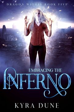 Embracing The Inferno (Dragon Within, #5) (eBook, ePUB) - Dune, Kyra