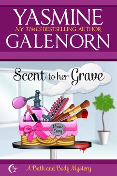 Scent to Her Grave (Bath and Body, #1) (eBook, ePUB) - Galenorn, Yasmine Scent to Her Grave (Bath and Body, #1) (eBook, ePUB) - Galenorn, Yasmine