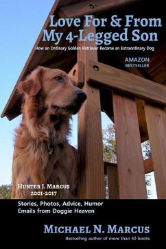 Love For & From My 4-Legged Son: How an ordinary golden retriever became an extraordinary dog - Marcus, Michael N.