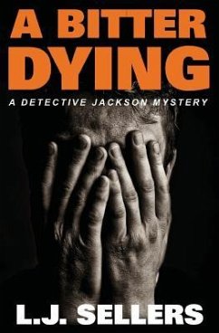 A Bitter Dying: A Detective Jackson Mystery - Sellers, L. J.