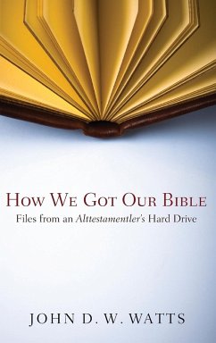 How We Got Our Bible - Watts, John D. W.