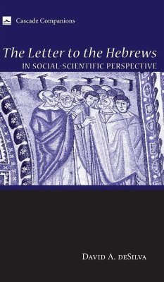 The Letter to the Hebrews in Social-Scientific Perspective - Desilva, David A.