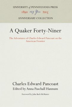 A Quaker Forty-Niner - Pancoast, Charles Edward