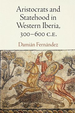 Cover Aristocrats and Statehood in Western Iberia, 300-600 C.E.