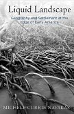 Liquid Landscape: Geography and Settlement at the Edge of Early America