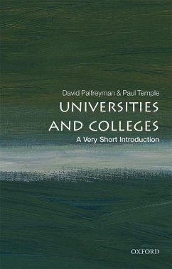 Universities and Colleges: A Very Short Introduction - Palfreyman, David (Bursar and Fellow, New College, Oxford); Temple, Paul (Reader Emeritus in Higher Education, UCL Institute of