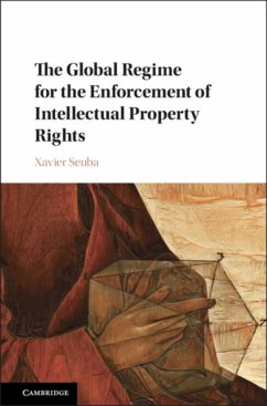 The Global Regime for the Enforcement of Intellectual Property Rights - Seuba, Xavier