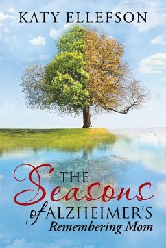 The Seasons of Alzheimer's - Ellefson, Katy