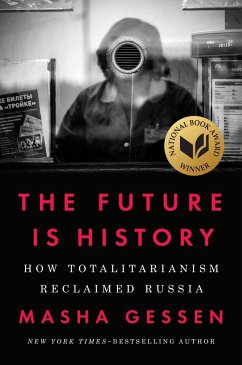The Future Is History (National Book Award Winner): How Totalitarianism Reclaimed Russia - Gessen, Masha
