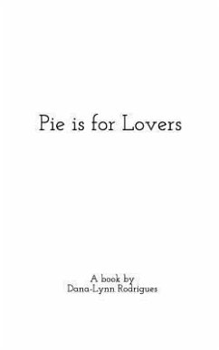 Pie is For Lovers - Rodrigues, Dana-Lynn