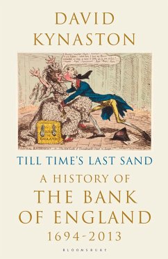 Till Time's Last Sand: A History of the Bank of England 1694-2013 - Kynaston, David