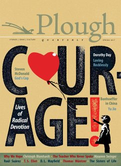 Plough Quarterly No. 12 - Courage - Jie, Yu; Suárez, Raúl; Peters, Julian; Day, Dorothy; Hine, Sam; Swinger, Maureen; Shaw, George Bernard; Eckhart, Meister