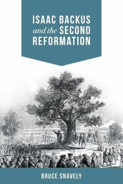 Isaac Backus and the Second Reformation - Snavely, Bruce