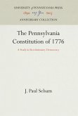 The Pennsylvania Constitution of 1776: A Study in Revolutionary Democracy