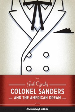 Colonel Sanders and the American Dream - Ozersky, Josh