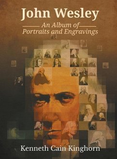 John Wesley: An Album of Portraits and Engravings - Kinghorn, Kenneth C.