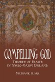 Compelling God: Theories of Prayer in Anglo-Saxon England