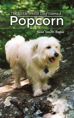 The Little White Dog Named Popcorn - Begue, Susie Smith