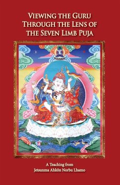 Viewing the Guru Through the Lens of the Seven Limb Puja - Lhamo, Jetsunma Ahkön Norbu