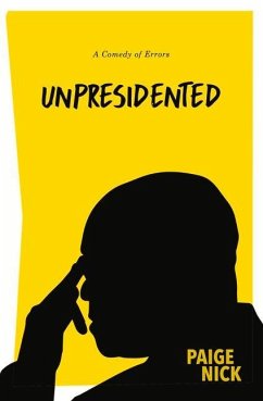 Unpresidented: A Comedy of Errors - Nick, Paige