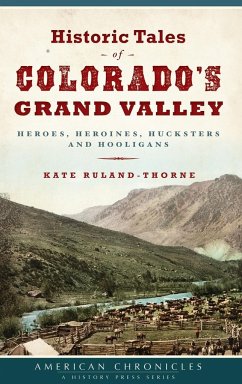 Historic Tales of Colorado's Grand Valley - Ruland-Thorne, Kate