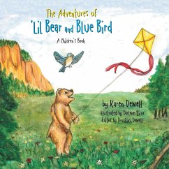 The Adventures of 'Lil Bear and Blue Bird: A Children's Book - Dewell, Karen