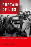 Curtain of Lies: The Battle Over Truth in Stalinist Eastern Europe