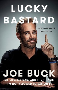 Lucky Bastard: My Life, My Dad, and the Things I'm Not Allowed to Say on TV - Buck, Joe