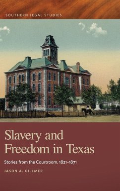 Slavery and Freedom in Texas - Gillmer, Jason A