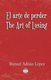 El arte de perder. The Art of Losing. Bilingual Spanish - English