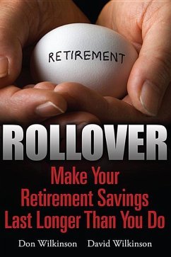 Rollover: Make Your Retirement Savings Last Longer Than You Do - Wilkinson, Don; Wilkinson, David