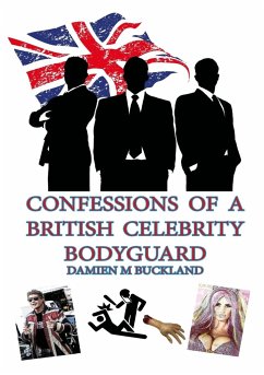 Confessions of a British Celebrity Bodyguard - Buckland, Damien