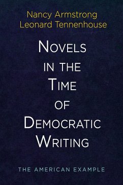 Novels in the Time of Democratic Writing - Armstrong, Nancy; Tennenhouse, Leonard