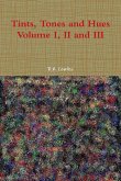 Tints, Tones and Hues Volume I, II and III