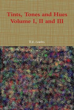 Tints, Tones and Hues Volume I, II and III - Cowles, R. K.