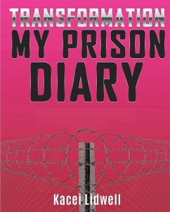 TRANSFORMATION My Prison Diary - Lidwell, Kacei