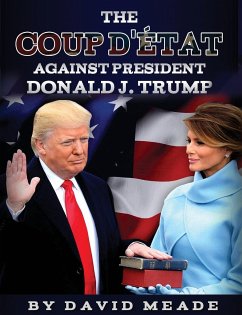 The Coup D'état Against President Donald J. Trump - Meade, David
