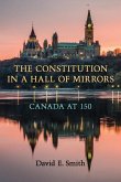 The Constitution in a Hall of Mirrors: Canada at 150