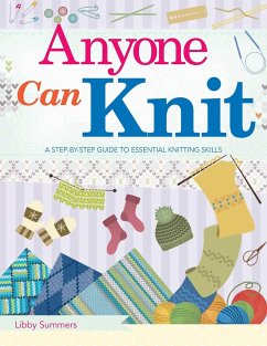 Anyone Can Knit: A Step-By-Step Guide to Essential Knitting Skills - Summers, Libby