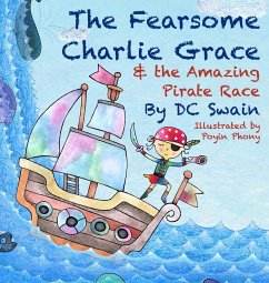 The Fearsome Charlie Grace and the Amazing Pirate Race - Swain, Dc