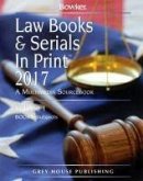 Law Books & Serials in Print - 3 Volume Set, 2017