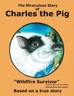 The Miraculous Story of Charles the Pig - Holmes, Rob and Amy