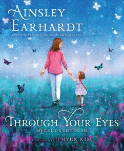Through Your Eyes: My Child's Gift to Me - Earhardt, Ainsley