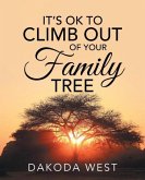 IT'S OK TO CLIMB OUT OF YOUR FAMILY TREE