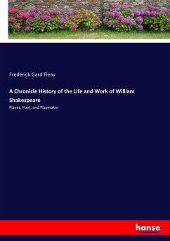 A Chronicle History of the Life and Work of William Shakespeare - Fleay, Frederick Gard