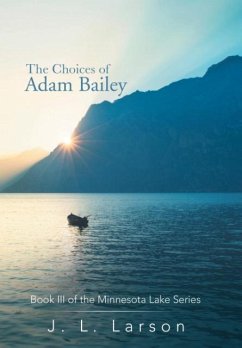 The Choices of Adam Bailey - Larson, J. L.