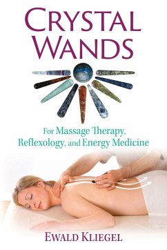 Crystal Wands: For Massage Therapy, Reflexology, and Energy Medicine - Kliegel, Ewald