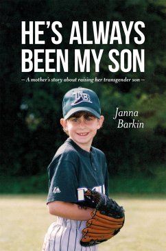 He's Always Been My Son: A Mother's Story about Raising Her Transgender Son - Barkin, Janna