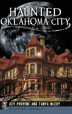 Haunted Oklahoma City - Provine, Jeff; McCoy, Tanya